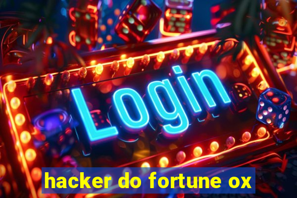 hacker do fortune ox